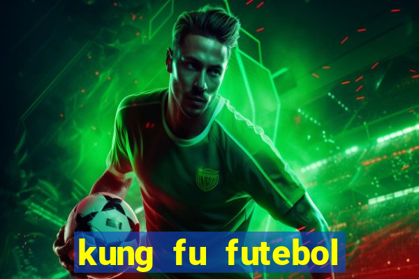 kung fu futebol clube download